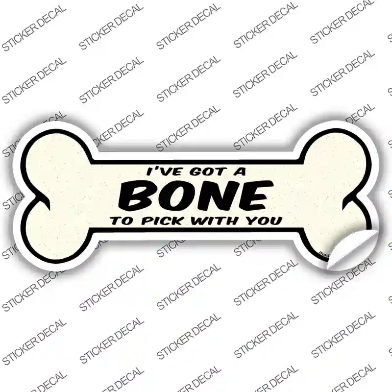 B-102s-S Bone to Pick with You Novelty Bone Sticker Decal - Small