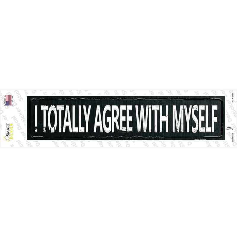K-646s-M I Totally Agree with Myself Novelty Narrow Sticker Decal - Medium