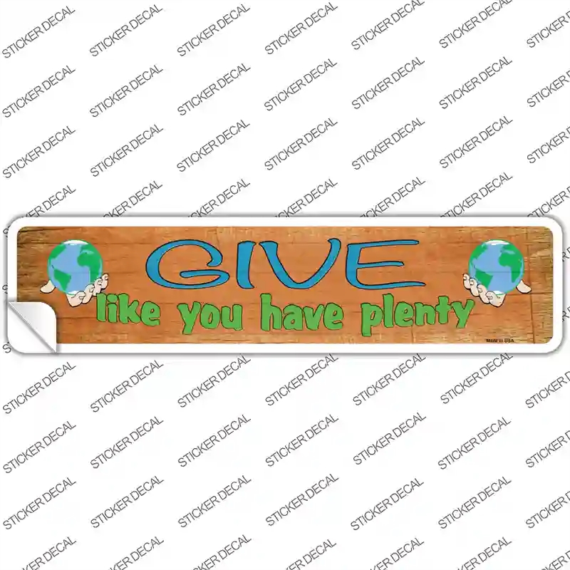 K-1728s-S Give Have Plenty Novelty Narrow Sticker Decal - Small