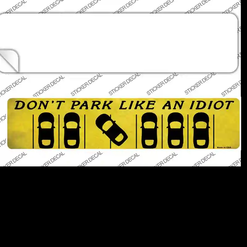 K-612s-L Dont Park Like An Idiot Novelty Narrow Sticker Decal - Large