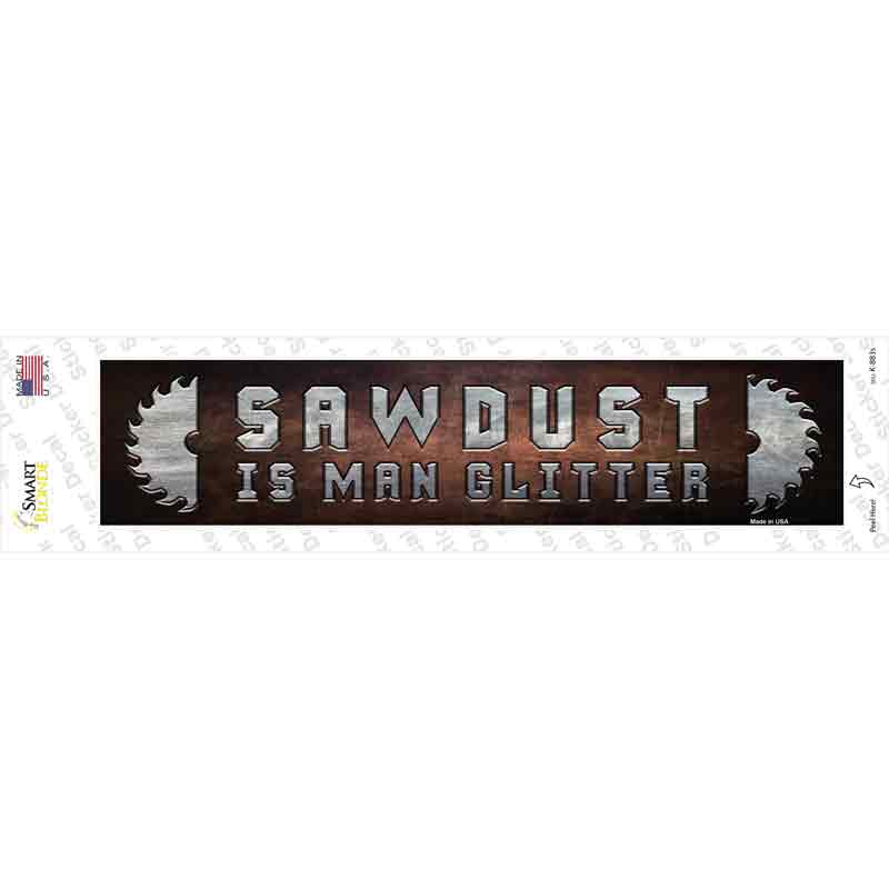 K-883s-M Sawdust is Man Glitter Novelty Narrow Sticker Decal - Medium