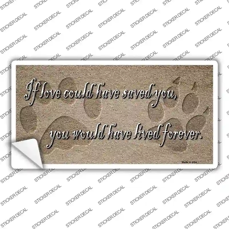 LP-11418s-S If Love Could Have Saved You Novelty Sticker Decal - Small