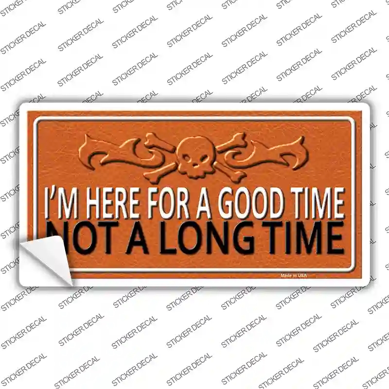 LP-11659s-L Here for A Good Time Novelty Sticker Decal - Large