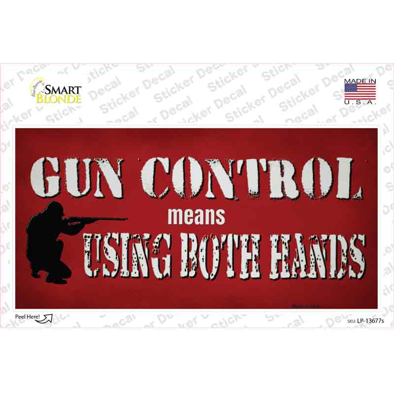 LP-13677s-M Gun Control Use Both Hands Novelty Sticker Decal - Medium