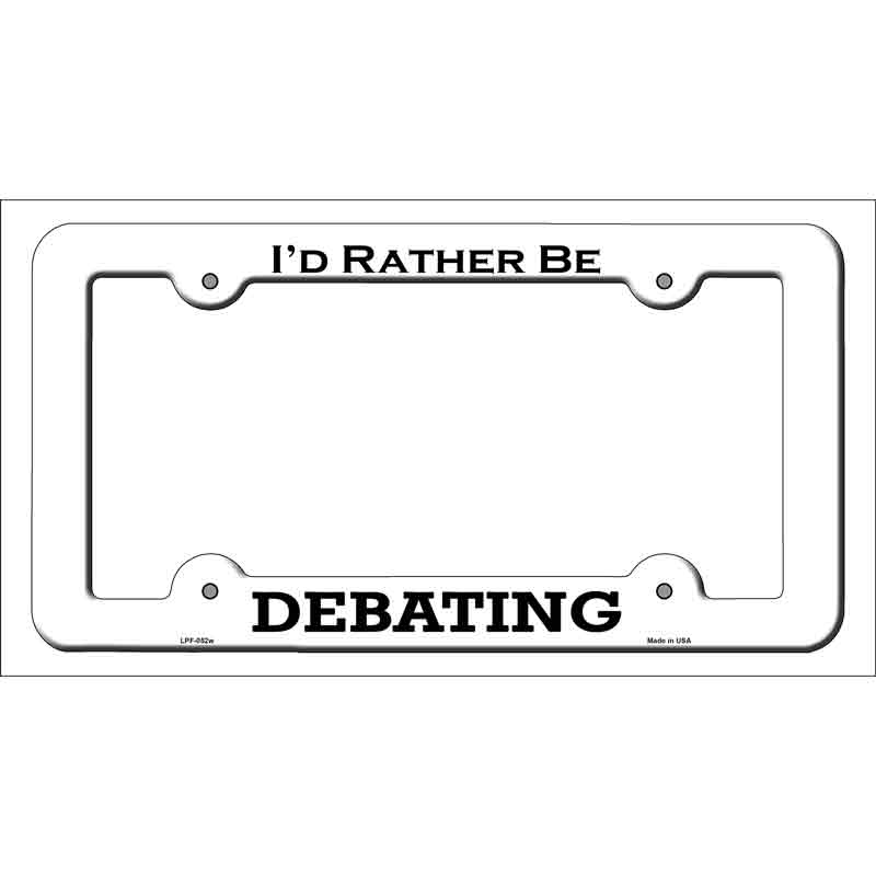 LPF-052w 12 x 6 in. Debating Novelty Metal License Plate Frame, White