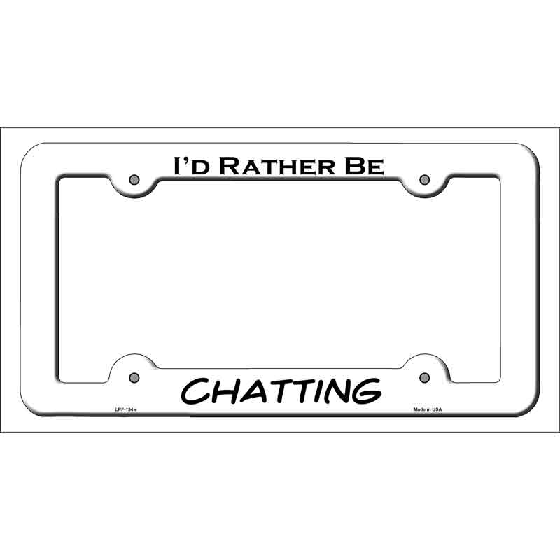 LPF-134w 12 x 6 in. Chatting Novelty Metal License Plate Frame, White