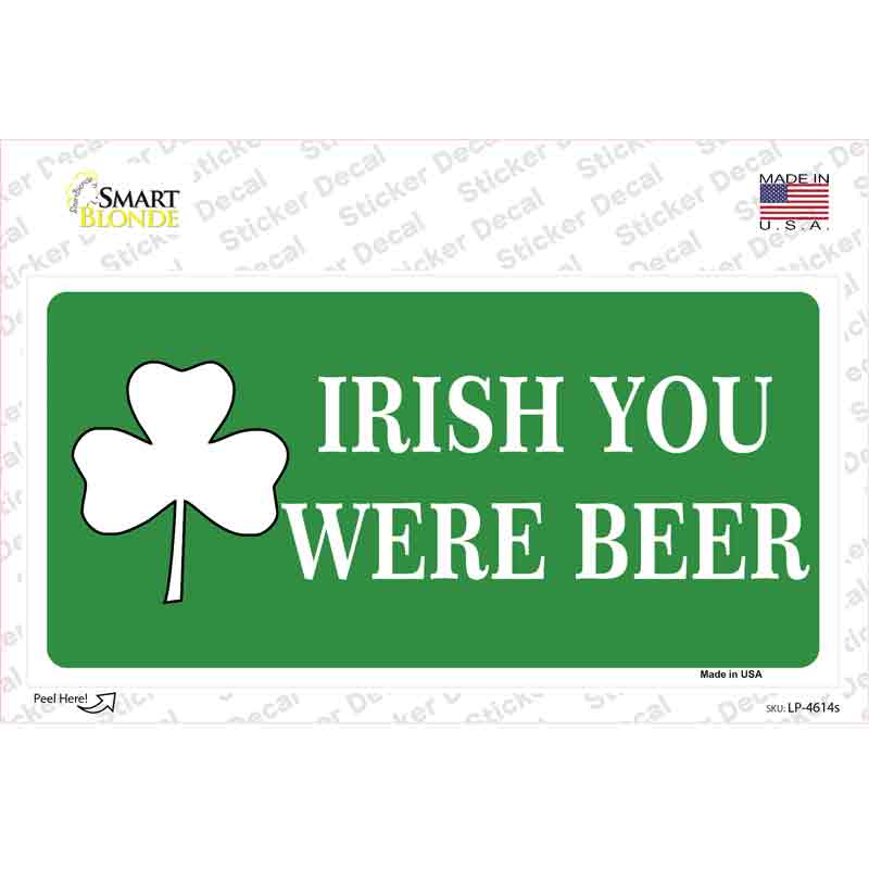 LP-4614s-M Irish You Were Beer Novelty Sticker Decal - Medium
