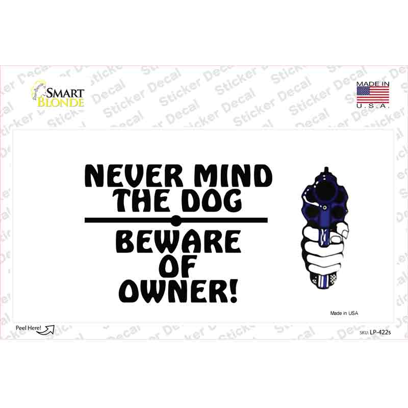 LP-422s-M Never Mind Dog Beware Owner Novelty Sticker Decal - Medium