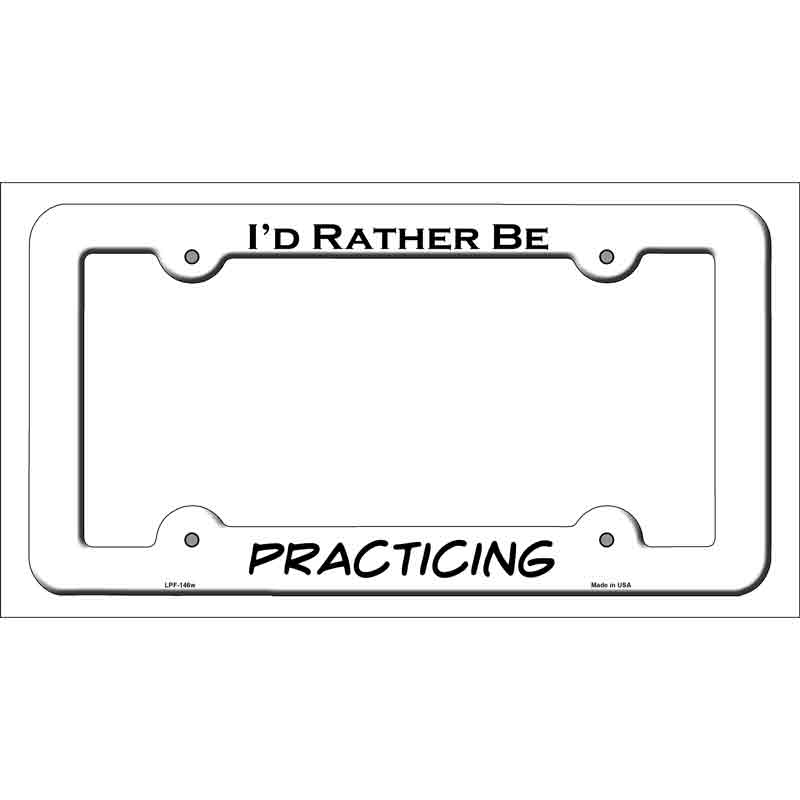 LPF-146w 12 x 6 in. Practicing Novelty Metal License Plate Frame, White