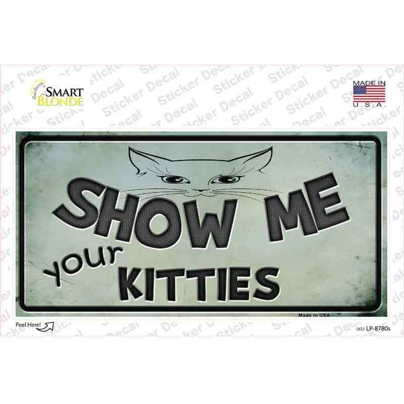 LP-8780s-M Show Me Your Kitties Novelty Sticker Decal - Medium