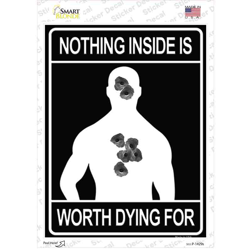P-1429s-M Nothing Inside Worth Dying Novelty Rectangle Sticker Decal - Medium