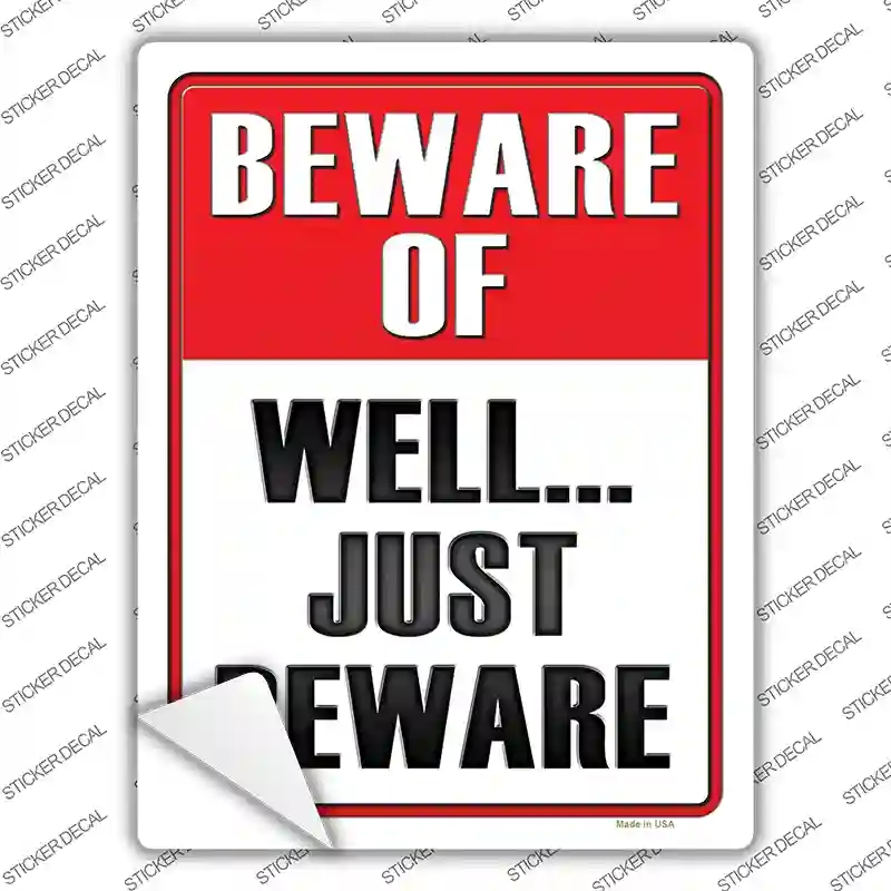 P-1447s-S Well Just Beware Novelty Rectangle Sticker Decal - Small