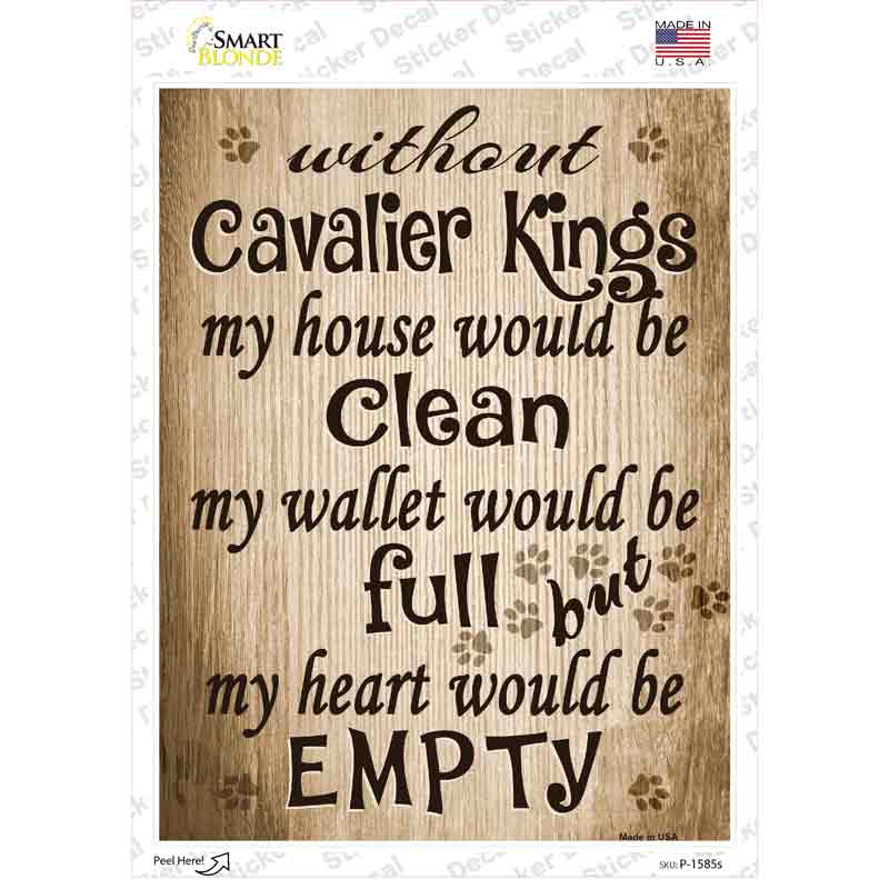 P-1585s-M Without Cavalier Kings My House Would Be Clean Novelty Rectangle Sticker Decal - Medium