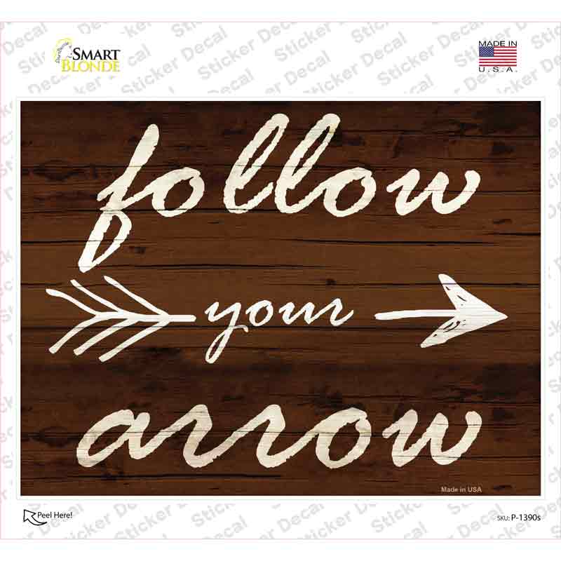 P-1390s-M Follow Your Arrow Novelty Rectangle Sticker Decal - Medium