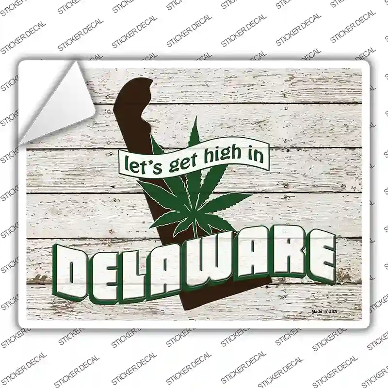 P-3205s-XL Get High in Delaware Novelty Rectangle Sticker Decal - Extra Large