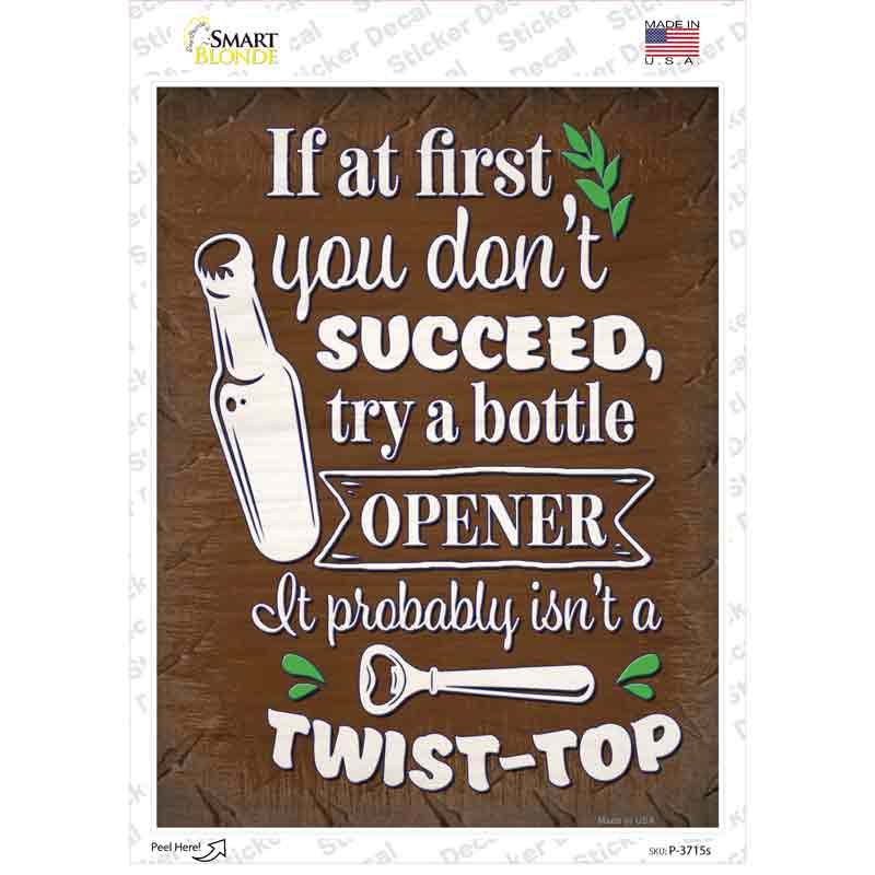 P-3715s-M Try A Bottle Opener Novelty Rectangle Sticker Decal - Medium
