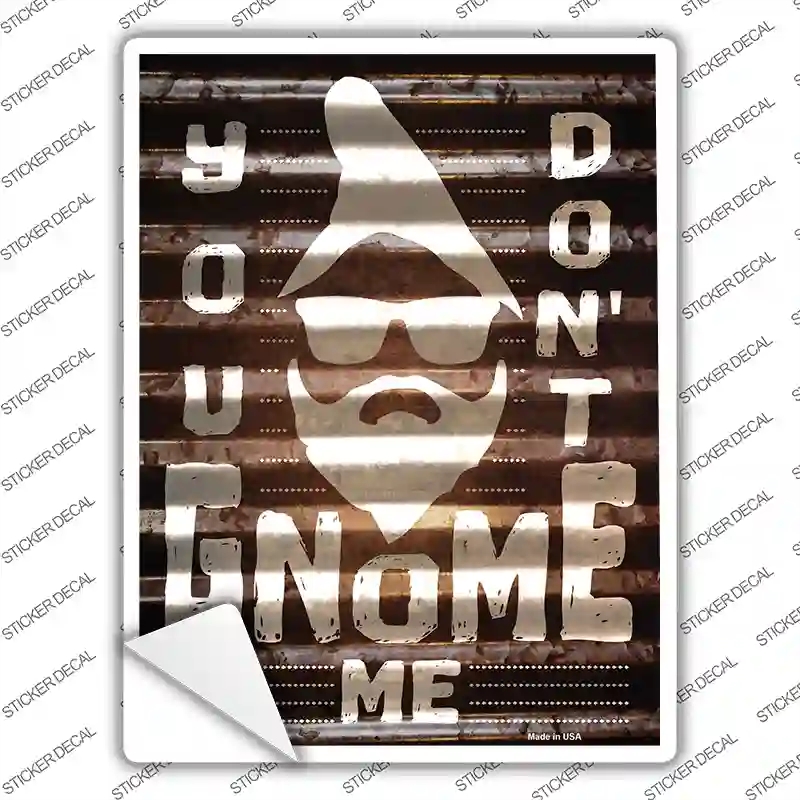 P-2495s-L You Dont Gnome Me Novelty Rectangle Sticker Decal - Large