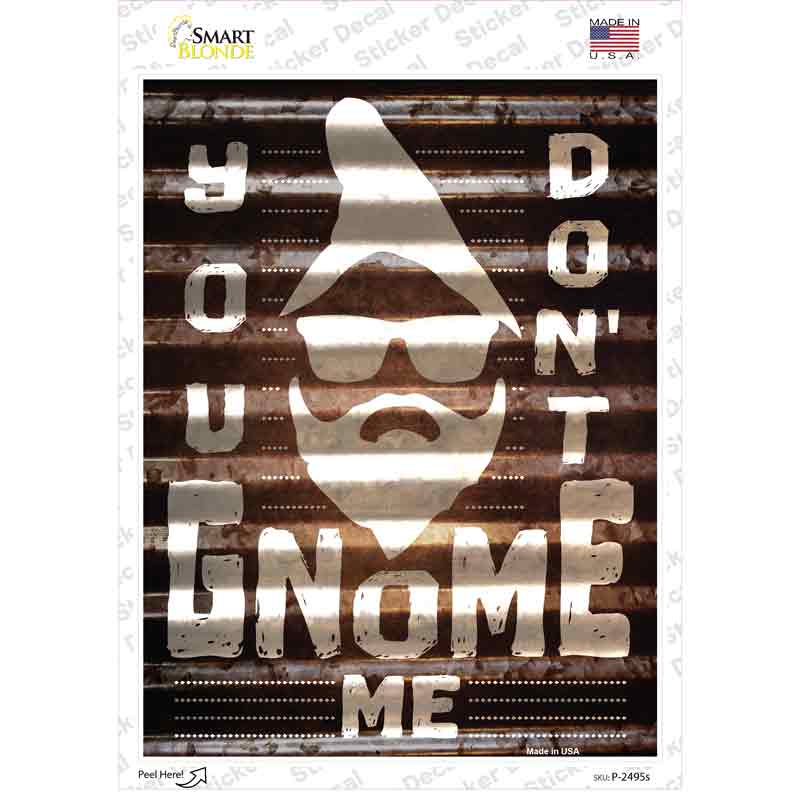 P-2495s-M You Dont Gnome Me Novelty Rectangle Sticker Decal - Medium