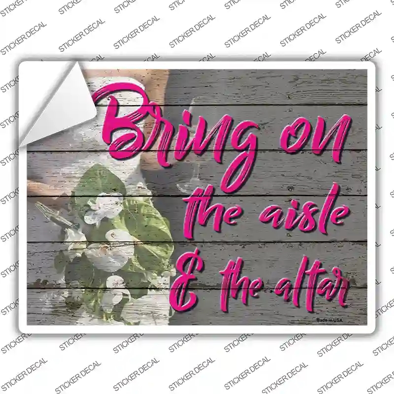 P-3082s-S Bring on the Aisle Novelty Rectangle Sticker Decal - Small