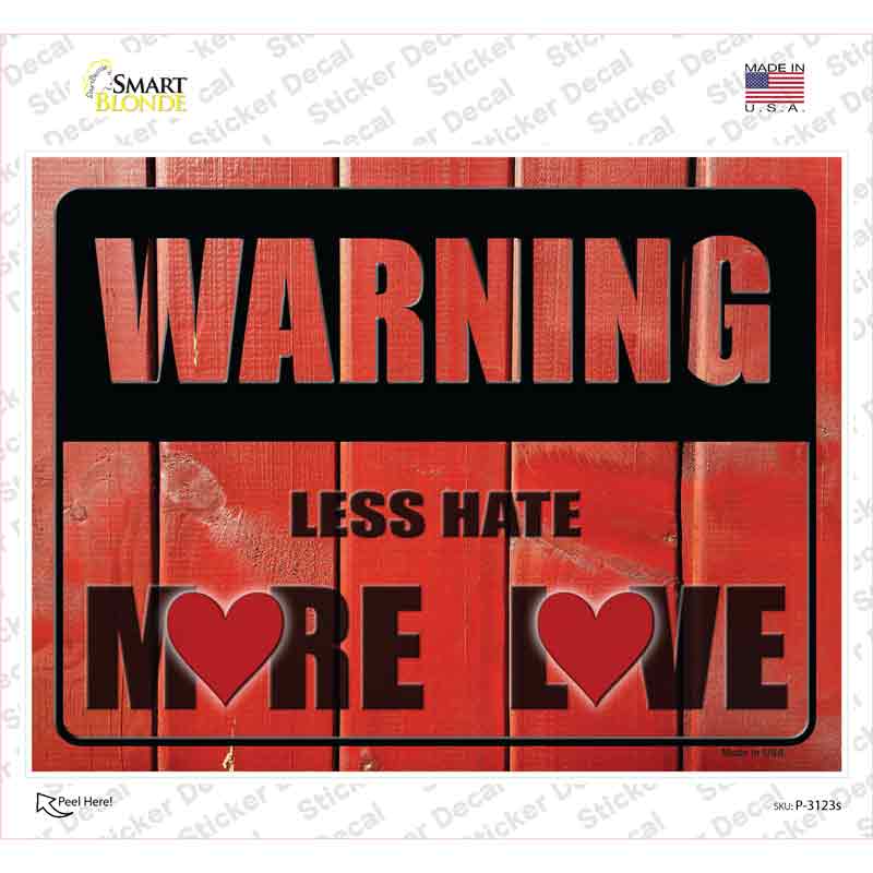 P-3123s-M Warning Less Hate More Love Novelty Rectangle Sticker Decal - Medium