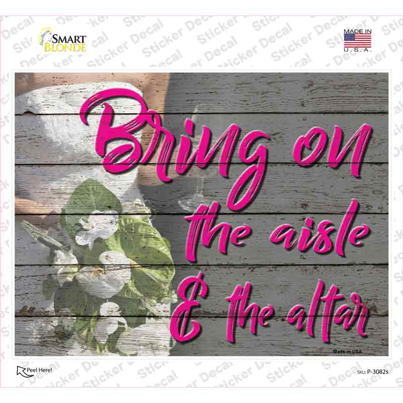 P-3082s-M Bring on the Aisle Novelty Rectangle Sticker Decal - Medium
