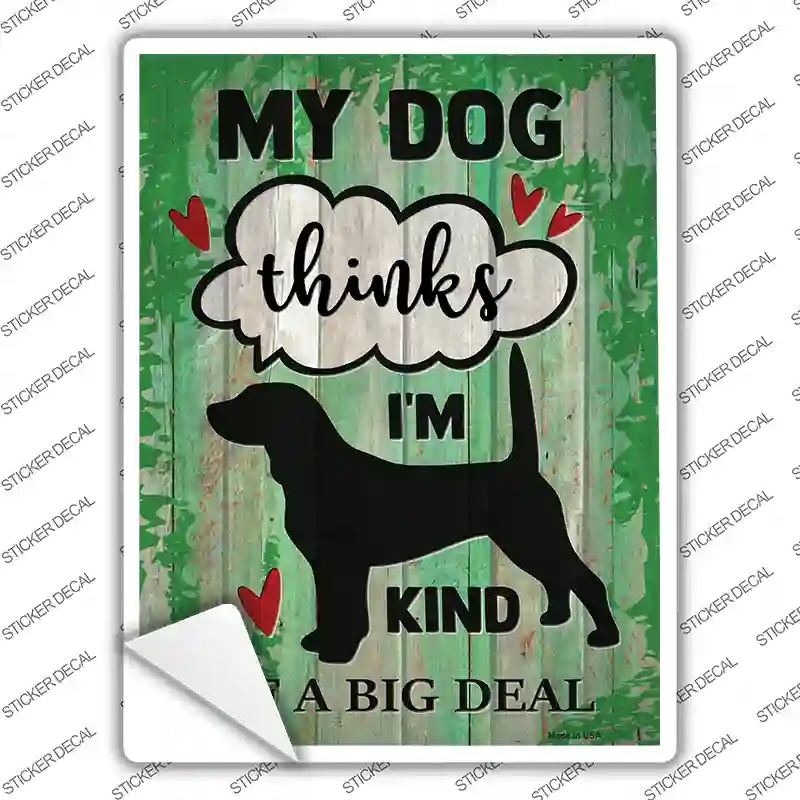P-3631s-XL Dog Thinks Im A Big Deal Novelty Rectangle Sticker Decal - Extra Large