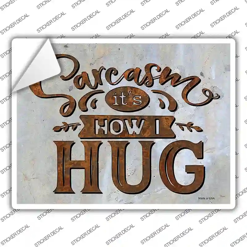 P-3642s-S Sarcasm How I Hug Novelty Rectangle Sticker Decal - Small