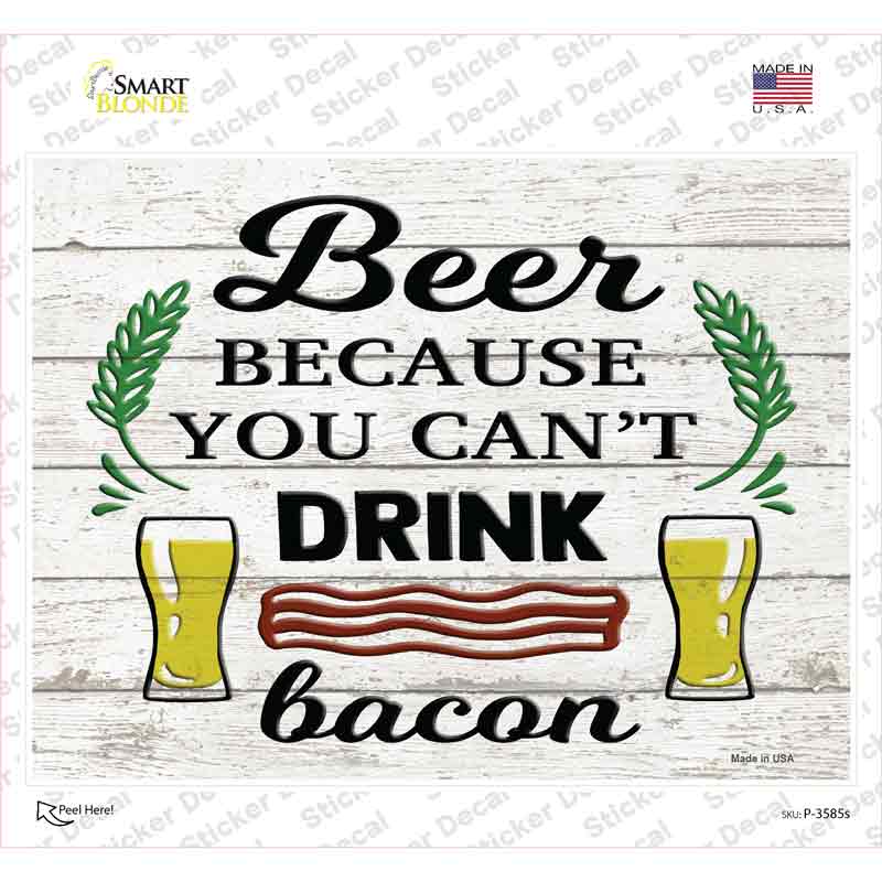P-3585s-M You Cant Drink Bacon Novelty Rectangle Sticker Decal - Medium