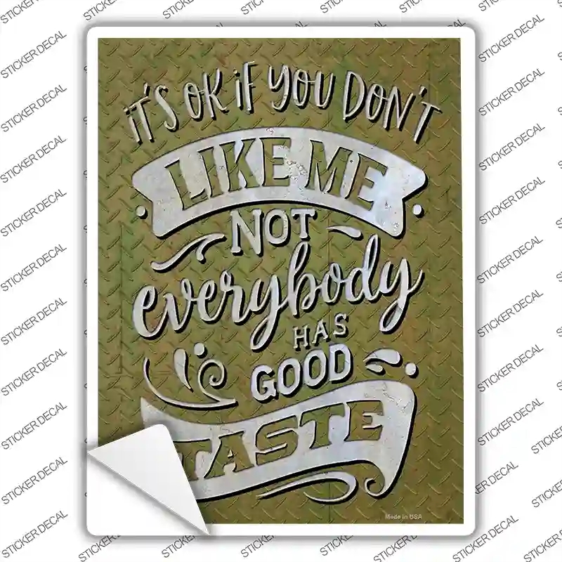 P-3675s-XL Not Everybody Has Good Taste Novelty Rectangle Sticker Decal - Extra Large