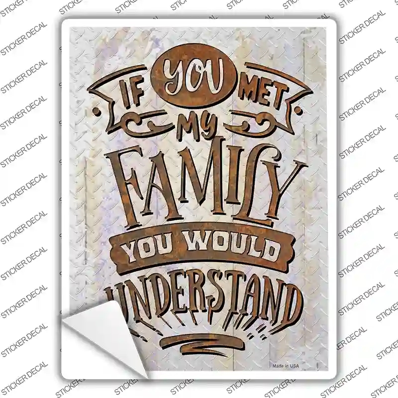 P-3676s-XL You Would Understand Novelty Rectangle Sticker Decal - Extra Large