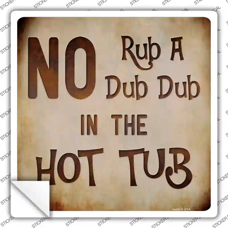 SQ-362s-XL No Rub A Dub Novelty Square Sticker Decal - Extra Large