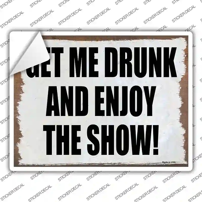 P-4110s-S Get Me Drunk & Enjoy Novelty Rectangle Sticker Decal - Small
