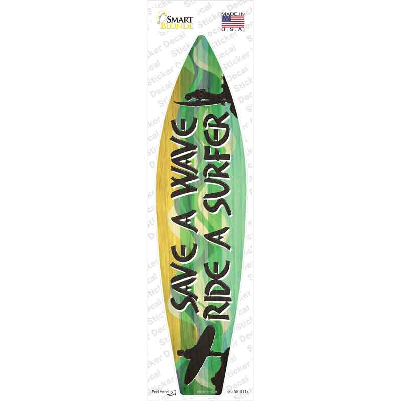 SB-311s-M Save A Wave Ride A Surfer Novelty Surfboard Sticker Decal - Medium