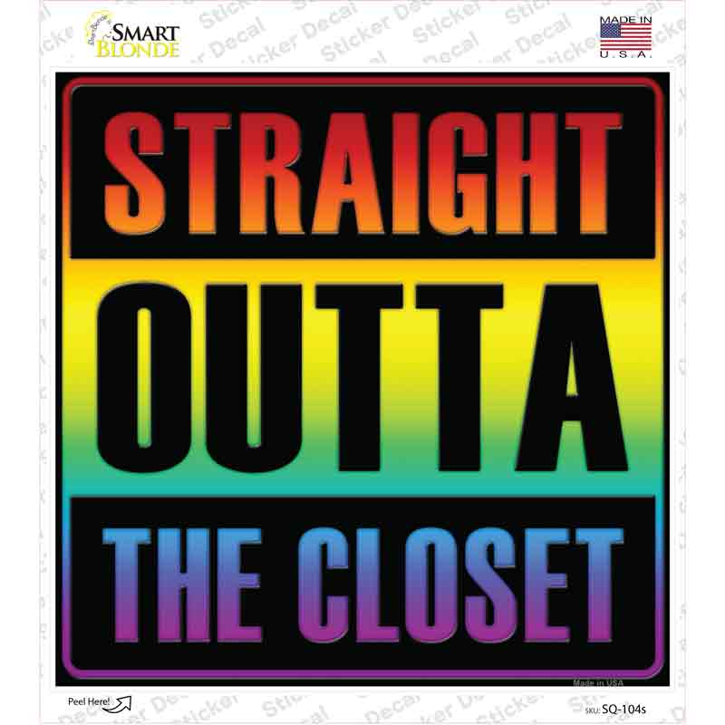 SQ-104s-M Straight Outta Closet Novelty Square Sticker Decal - Medium