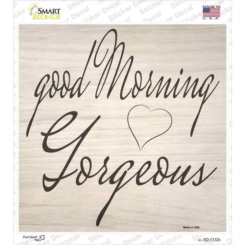 SQ-1132s-M Good Morning Gorgeous Cursive Novelty Square Sticker Decal - Medium