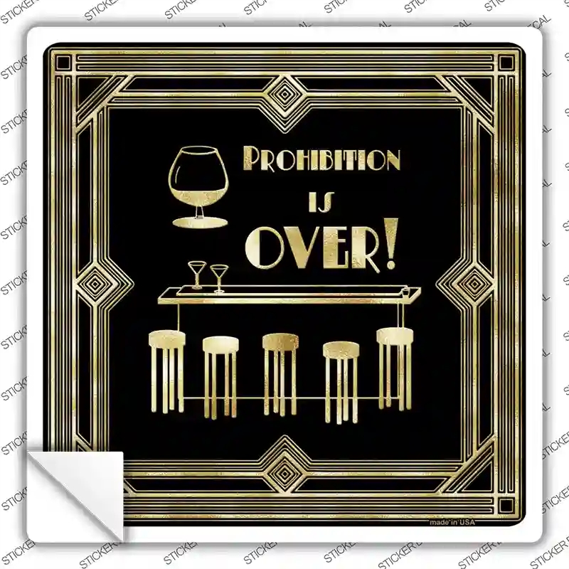 SQ-585s-L Prohibition is Over Novelty Square Sticker Decal - Large