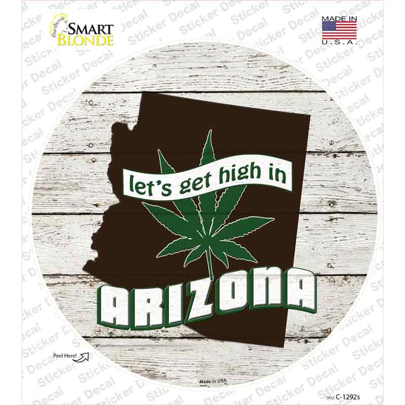 C-1292s-M Lets Get High in Arizona Novelty Circle Sticker Decal - Medium