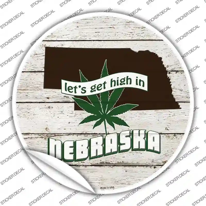 C-1316s-L Lets Get High in Nebraska Novelty Circle Sticker Decal - Large