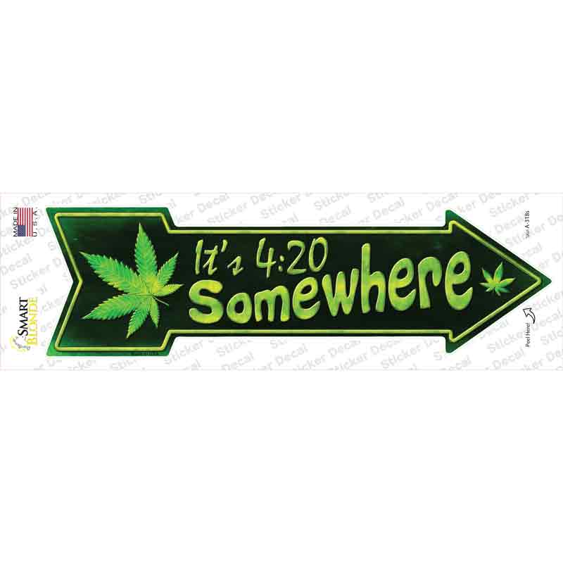 A-318s-M Its 4-20 Somewhere Novelty Arrow Sticker Decal - Medium