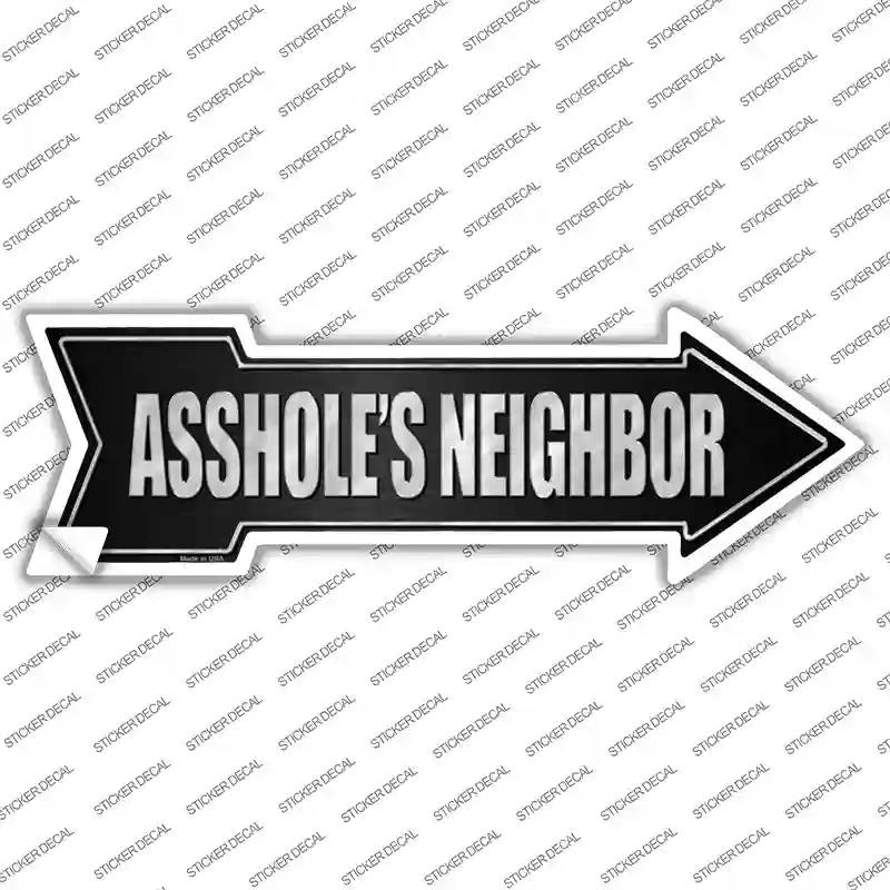A-344s-S Assholes Neighbor Novelty Arrow Sticker Decal - Small