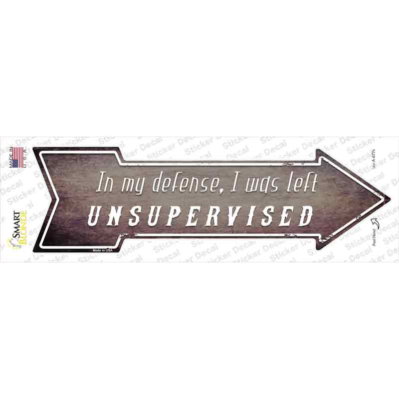 A-677s-M I Was Left Unsupervised Novelty Arrow Sticker Decal - Medium