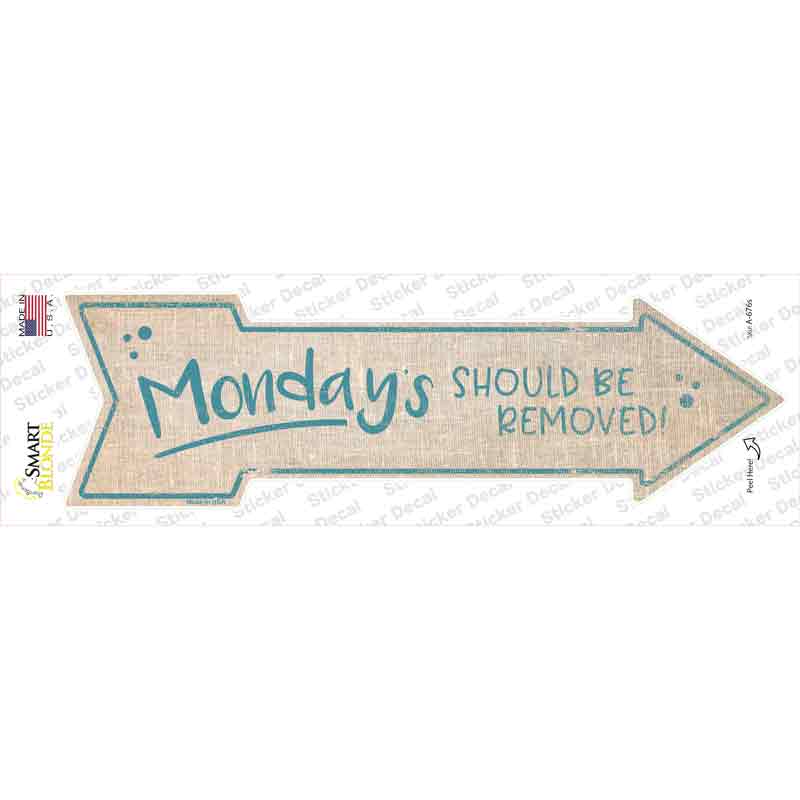 A-676s-M Mondays Should Be Removed Novelty Arrow Sticker Decal - Medium