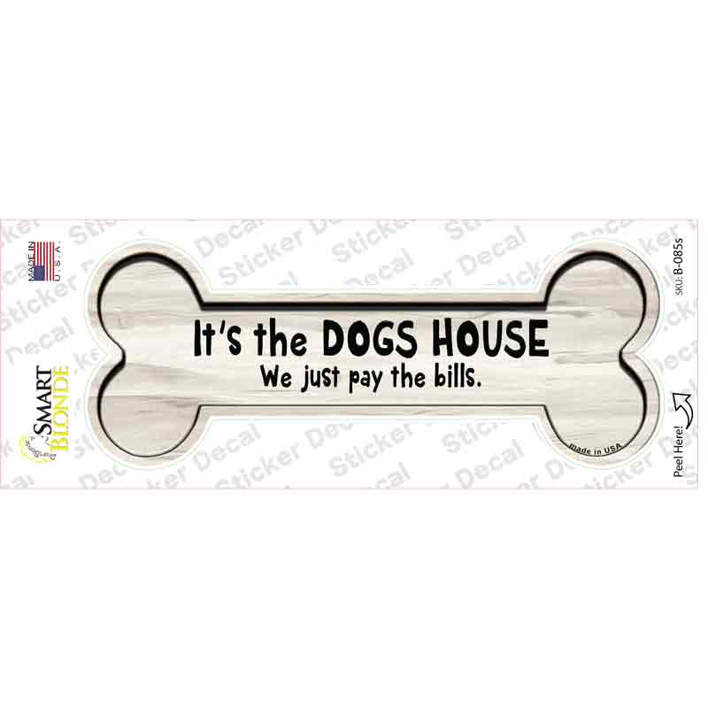 B-085s-M Its the Dogs House Novelty Bone Sticker Decal - Medium