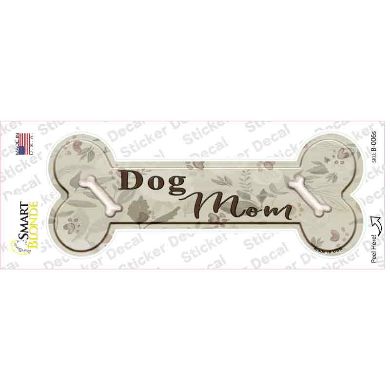 B-006s-M Dog Mom Novelty Bone Sticker Decal - Medium