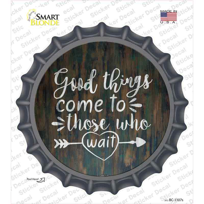 BC-1107s-M Good Things to Come Novelty Bottle Cap Sticker Decal - Medium