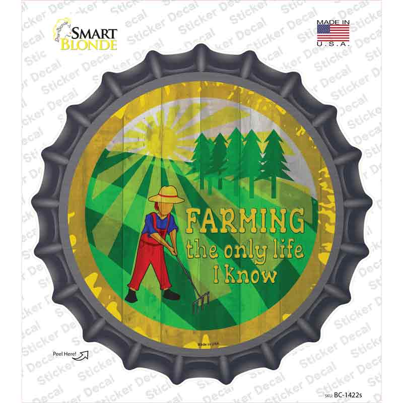 BC-1422s-M Farming Only Life I Know Novelty Bottle Cap Sticker Decal - Medium