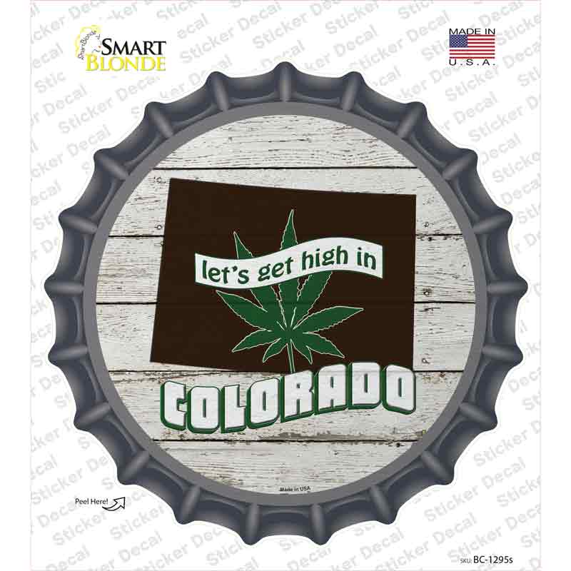 BC-1295s-M Lets Get High in Colorado Novelty Bottle Cap Sticker Decal - Medium