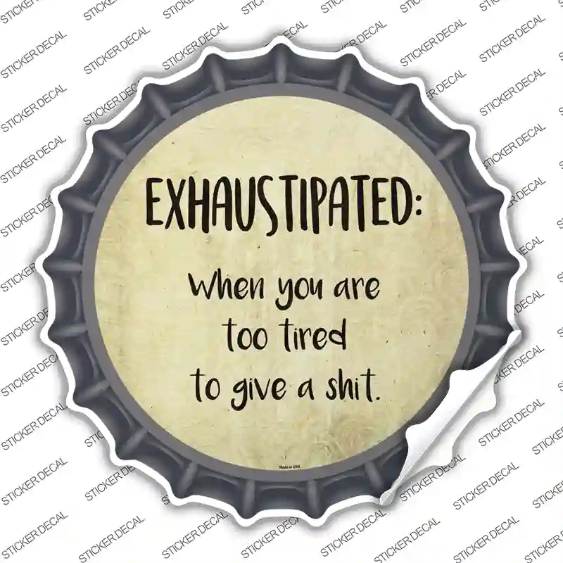 BC-1017s-L Exhaustipated Definition Novelty Bottle Cap Sticker Decal - Large