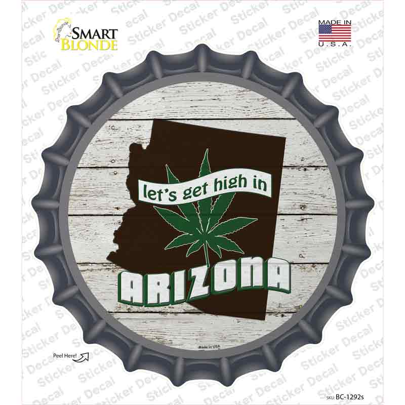 BC-1292s-M Lets Get High in Arizona Novelty Bottle Cap Sticker Decal - Medium