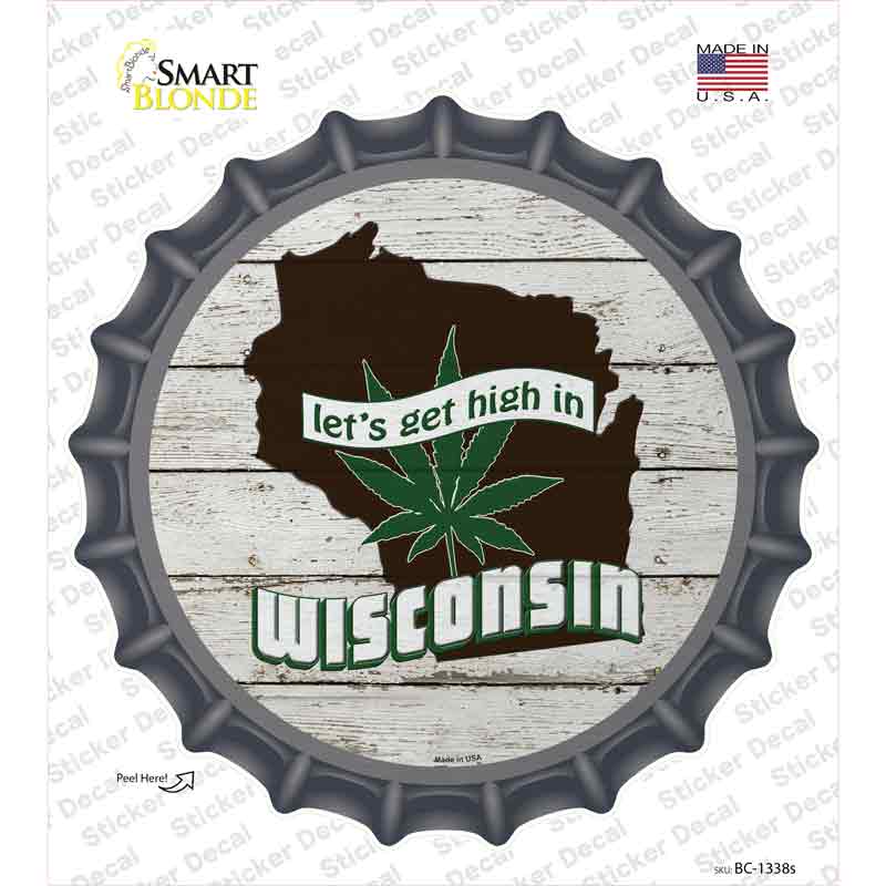 BC-1338s-M Lets Get High in Wisconsin Novelty Bottle Cap Sticker Decal - Medium